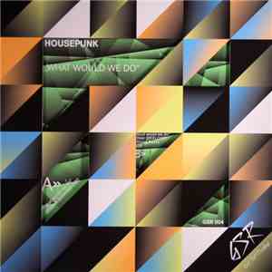 Housepunk - What Would We Do download free