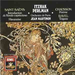 Itzhak Perlman, Camille Saint-Saëns, Ernest Chausson, Maurice Ravel - Saint Saens: Introduction & Rondo Capriccioso. Havanaise Etc. download free