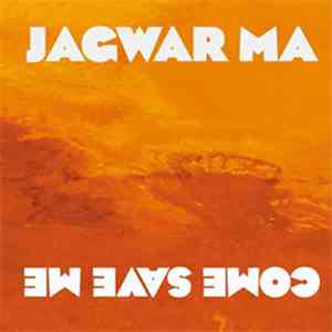 Jagwar Ma - Come Save Me download free