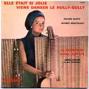 James Award Et Son Orchestre, Johnny Monteilhet, Roland Barth - 23 Heures 30 / Always / Viens Danser Le Hully-Gully / Elle Était Si Jolie download free