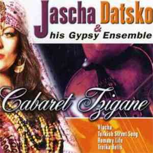 Jascha Datsko & His Gypsy Ensemble - Cabaret Tzigane download free