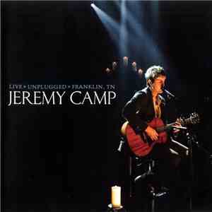 Jeremy Camp - Live » Unplugged » Franklin, TN download free