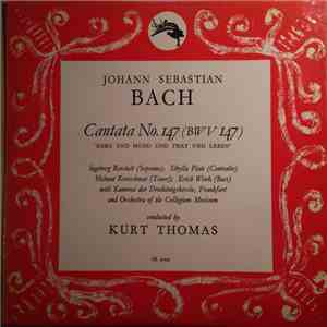 Johann Sebastian Bach - Ingeborg Reichelt (Soprano); Sibylla Plate (Contralto); Helmut Kretschmar (Tenor); Erich Wenk (Bass); Kantorei Der Dreikönigskirche, Frankfurt And Orchestra Of The Collegium Musicum Conducted By Kurt Thomas - Cantata No. 147 (BWV 1 download free