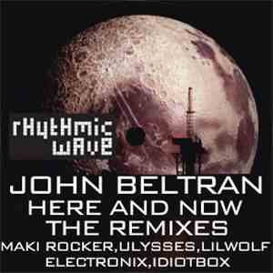 John Beltran - Here And Now (Remixes) download free