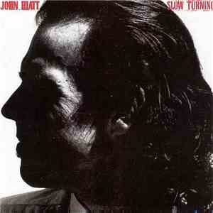 John Hiatt - Slow Turning download free