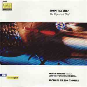 John Tavener - Andrew Marriner, London Symphony Orchestra, Michael Tilson Thomas - The Repentant Thief download free