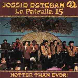 Jossie Esteban & La Patrulla 15 - Hotter Than Ever! download free