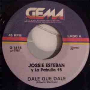 Jossie Esteban Y La Patrulla 15 - Dale Que Dale download free