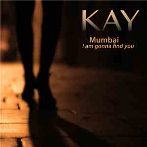 Kay  - Mumbai I Am Gonna Find You download free