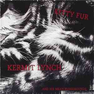 Kermit Lynch And His Mean Bloodhounds - Kitty Fur download free