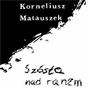 Korneliusz Matauszek - Szósta Nad Ranem download free