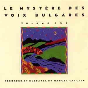 Le Mystère Des Voix Bulgares Recorded In Bulgaria By Marcel Cellier - Volume Two download free