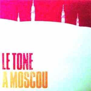 Le Tone - A Moscou download free