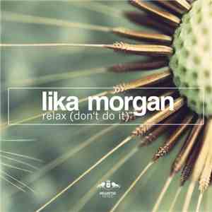 Lika Morgan - Relax (Don't Do It) download free