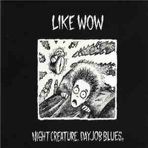 Like Wow - Night Creature, Day Job Blues EP download free