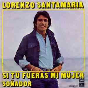 Lorenzo Santamaría - Si Tu Fueras Mi Mujer / Soñador download free