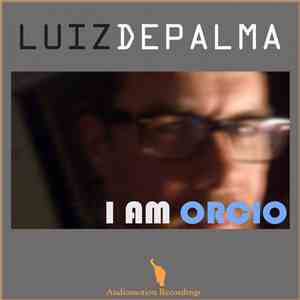 Luiz DePalma - I Am Orcio download free