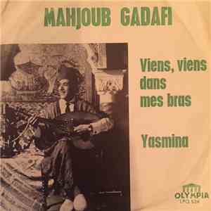 Mahjoub Gadafi - Viens, Viens Dans Mes Bras download free