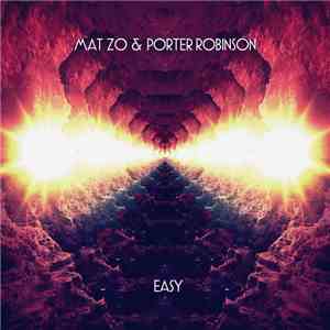 Mat Zo & Porter Robinson - Easy download free