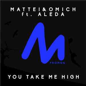 Mattei & Omich Ft. Aleda - You Take Me High download free