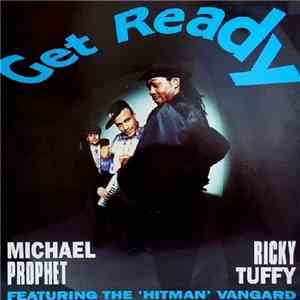 Michael Prophet and Ricky Tuffy Featuring The 'Hitman' Vangard - Get Ready download free