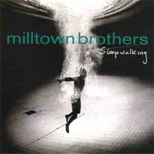 Milltown Brothers - Sleepwalking download free