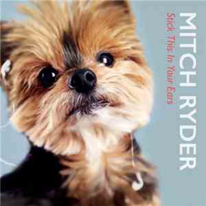 Mitch Ryder - Stick This In Your Ears download free