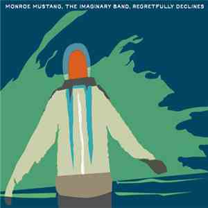 Monroe Mustang - Monroe Mustang, The Imaginary Band, Regretfully Declines download free