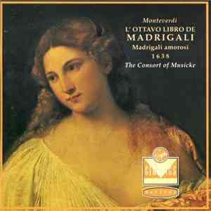 Monteverdi, The Consort Of Musicke - L'Ottavo Libro De Madrigali (Madrigali Amorosi 1638) download free