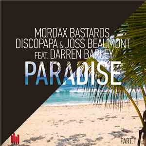 Mordax Bastards, Discopapa, Joss Beaumont Feat. Darren Barley - Paradise, Pt. 1 download free