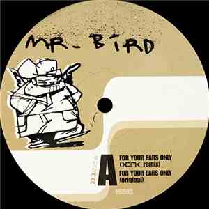 Mr. Bird - For Your Ears Only download free