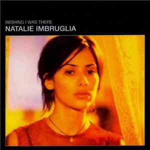 Natalie Imbruglia - Wishing I Was There download free