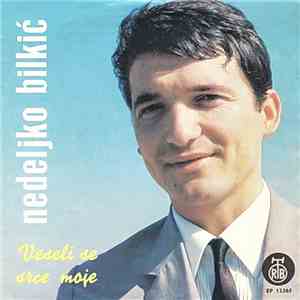 Nedeljko Bilkić - Veseli Se Srce Moje download free