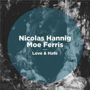 Nicolas Hannig & Moe Ferris - Love & Hate download free