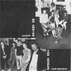 No Choice  / The Zoapsz - Doubts / Take Him Away download free