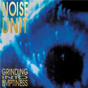 Noise Unit - Grinding Into Emptiness download free
