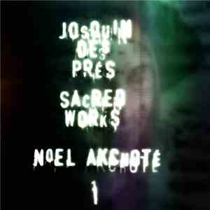 Noël Akchoté, Josquin Des Prés - Sacred Works, Vol. 1 (Des Prés's Motets For 4 And 6 Voices, Arranged For Guitar) download free