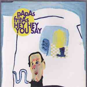 Papas Fritas - Hey Hey You Say download free
