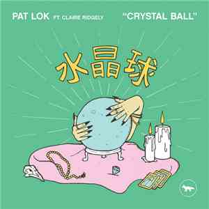 Pat Lok Ft. Claire Ridgely - Crystal Ball download free