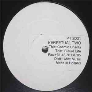 Perpetual Two - Cosmic Chants / Future Life download free