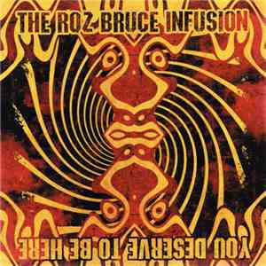 Roz Bruce Infusion - You Derserve To Be Here download free