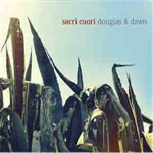 Sacri Cuori - Douglas & Dawn download free