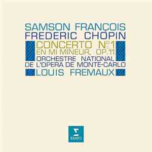 Samson François, Frederic Chopin, Orchestre National De L'Opera De Monte-Carlo, Louis Fremaux - Concerto No. 1 En Mi Mineur, Op. 11 download free