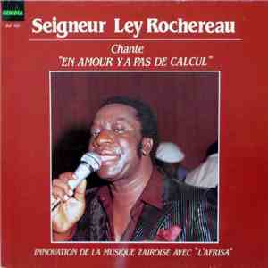 Seigneur Ley Rochereau (avec) L'Afrisa - En Amour Y A Pas De Calcul download free