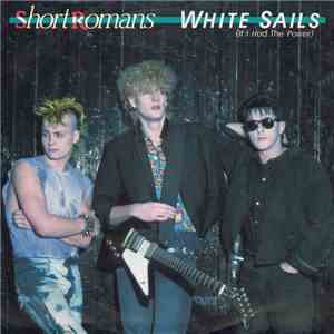 Short Romans - White Sails (If I Had The Power) download free