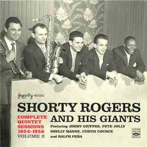 Shorty Rogers And His Giants Featuring Jimmy Giuffre, Pete Jolly, Shelly Manne, Curtis Counce and Ralph Peña - Complete Quintet Sessions 1954-1956 - Volume 2 download free