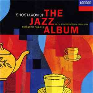Shostakovich - Royal Concertgebouw Orchestra, Riccardo Chailly - The Jazz Album download free