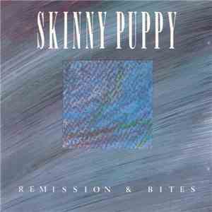 Skinny Puppy - Remission & Bites download free