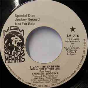 Spencer Wiggins - I Can't Be Satisfied (With A Piece Of Your Love) / Take Time To Love Your Woman download free