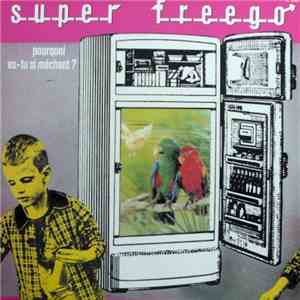 Super Freego - Pourquoi Es-Tu Si Méchant ? download free